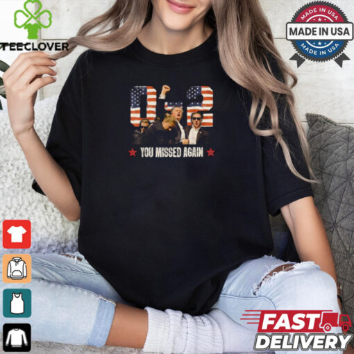 Trump 2024 You Missed Again 2 – 0 2nd Assassination Attempt T Shirt