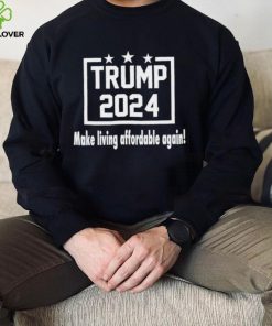 Trump 2024 make living affordable again shirt