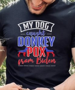 Trump 2024 my dog caught donkey pox from Biden doberman shirt