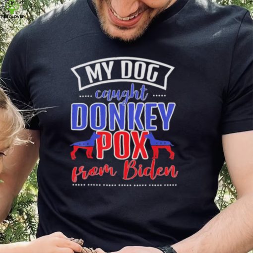 Trump 2024 my dog caught donkey pox from Biden doberman shirt
