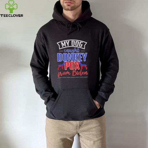 Trump 2024 my dog caught donkey pox from Biden doberman shirt