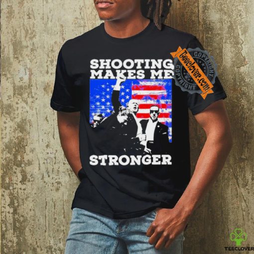 Trump 2024 shooting makes me stronger shirt