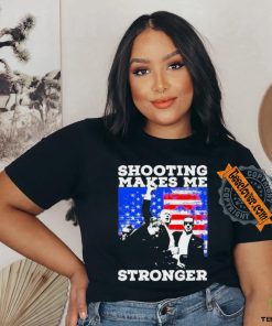 Trump 2024 shooting makes me stronger shirt