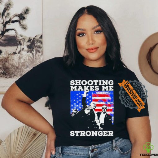 Trump 2024 shooting makes me stronger shirt