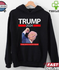 Trump 2024 taking a bullet for your freedom shirt