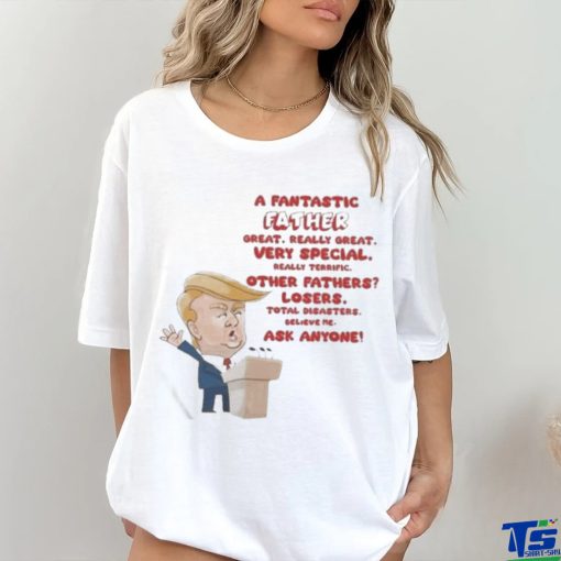 Trump A Fantastic Father Great Really Great 2024 Shirt