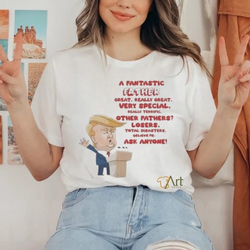 Trump A Fantastic Father Great Really Great 2024 Shirt