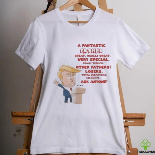 Trump A Fantastic Father Great Really Great 2024 Shirt