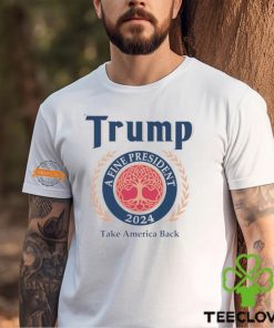 Trump A Fine President 2024 Take America Back Shirt