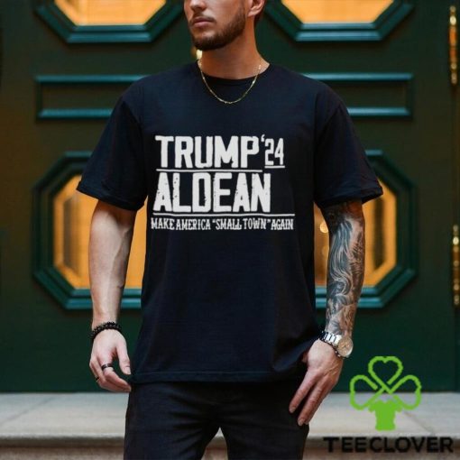 Trump Aldean 24 Make America Small Town Again Shirt