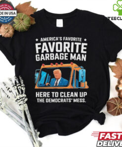 Trump AmericaS Favorite Garbage Man Trump In Trash Truck shirt