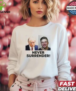 Trump And Steve Will Do It Never Surrender Tee shirt