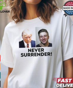 Trump And Steve Will Do It Never Surrender Tee hoodie, sweater, longsleeve, shirt v-neck, t-shirt