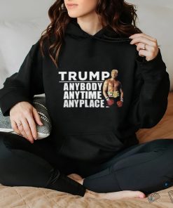 Trump Anybody Anytime Anyplace Shirt Unisex T Shirt