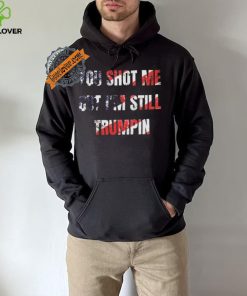 Trump Assassination Attempt You Shot me But I’m Still Trumpin Shirt