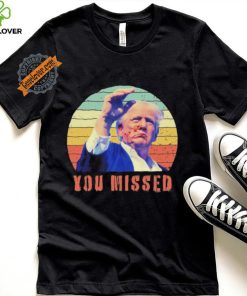 Trump Assassination You Missed Vintage 2024 Shirt