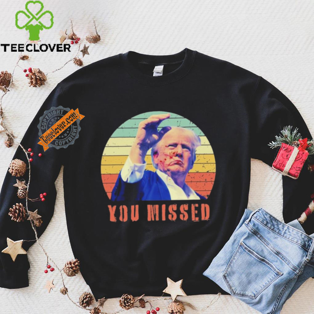 Trump Assassination You Missed Vintage 2024 Shirt Trump Assassination You Missed Vintage 2024 Shirt