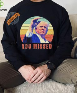 Trump Assassination You Missed Vintage 2024 Shirt