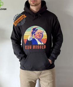 Trump Assassination You Missed Vintage 2024 Shirt