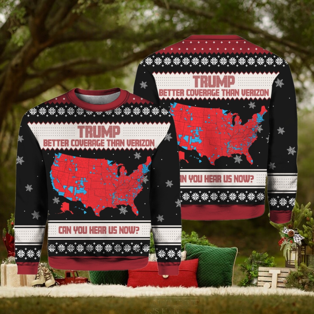 Trump Better Coverage Than Verizon Can You Hear Us Now Ugly Sweater Trump Better Coverage Than Verizon Can You Hear Us Now Ugly Sweater