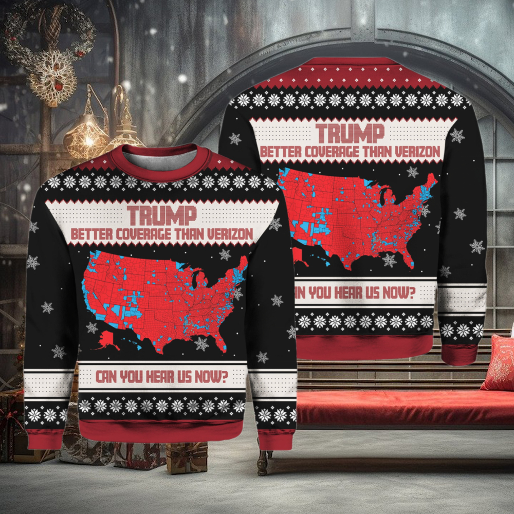 Trump Better Coverage Than Verizon Can You Hear Us Now Ugly Sweater Trump Better Coverage Than Verizon Can You Hear Us Now Ugly Sweater