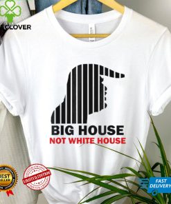 Trump Big House Not White House Shirt