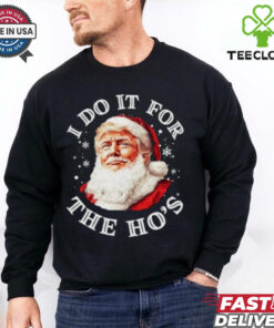 Trump Christmas Santa Claus I Do It For The Hos Cute Xmas shirt