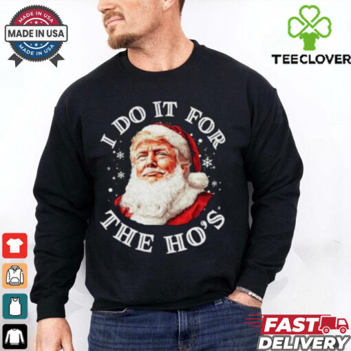 Trump Christmas Santa Claus I Do It For The Hos Cute Xmas shirt