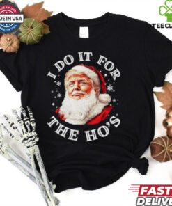 Trump Christmas Santa Claus I Do It For The Hos Cute Xmas shirt