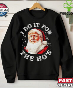 Trump Christmas Santa Claus I Do It For The Hos Cute Xmas shirt