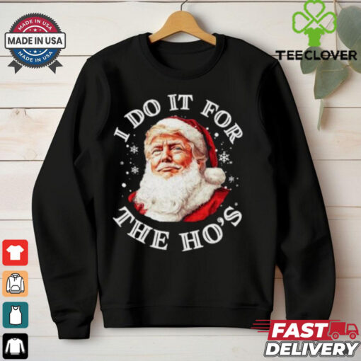Trump Christmas Santa Claus I Do It For The Hos Cute Xmas shirt
