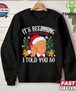 Trump Christmas it’s beginning to look a lot like I told you so shirt
