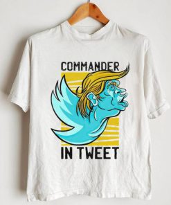 Trump Commander In Tweet Donald Trump For President Shirt