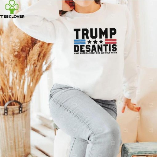 Trump Desantis Make America Great And Glorious Again Shirt