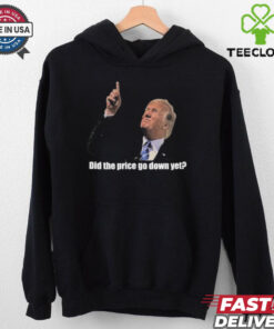 Trump Did The Price Go Down Yet T Shirt