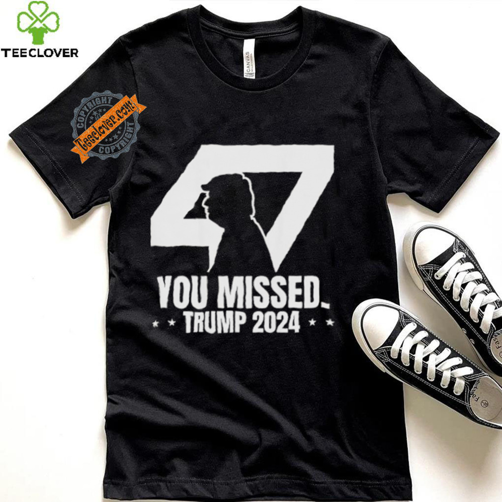 Trump Failed Attempt Trump 47 Patriotic You Missed Shirt Trump Failed Attempt Trump 47 Patriotic You Missed Shirt