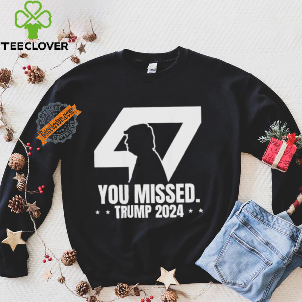 Trump Failed Attempt Trump 47 Patriotic You Missed Shirt Trump Failed Attempt Trump 47 Patriotic You Missed Shirt