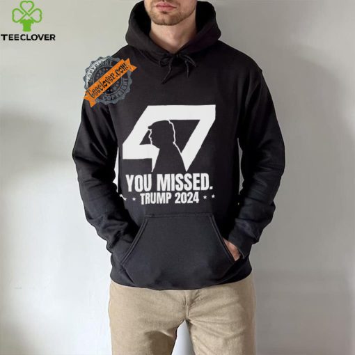 Trump Failed Attempt Trump 47 Patriotic You Missed Shirt