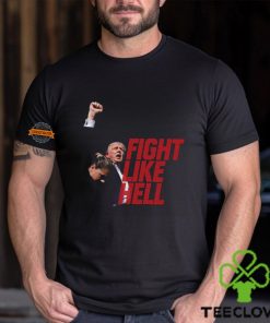 Trump Fight Like Hell T Shirt