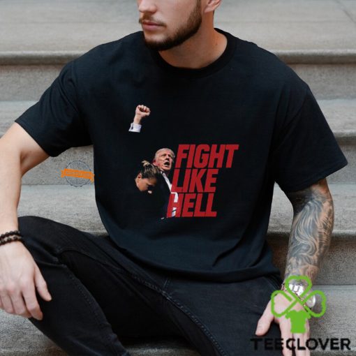 Trump Fight Like Hell T Shirt