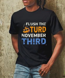 Trump Flush the Turd November Third T Shirt