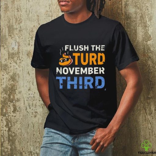 Trump Flush the Turd November Third T Shirt