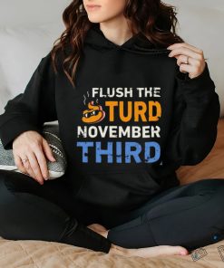 Trump Flush the Turd November Third T Shirt