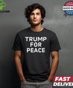 Trump For Peace Shirt