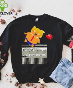 Trump Frumpty Dumpty You Know The Rest Shirt