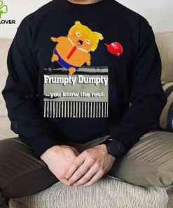 Trump Frumpty Dumpty You Know The Rest Shirt