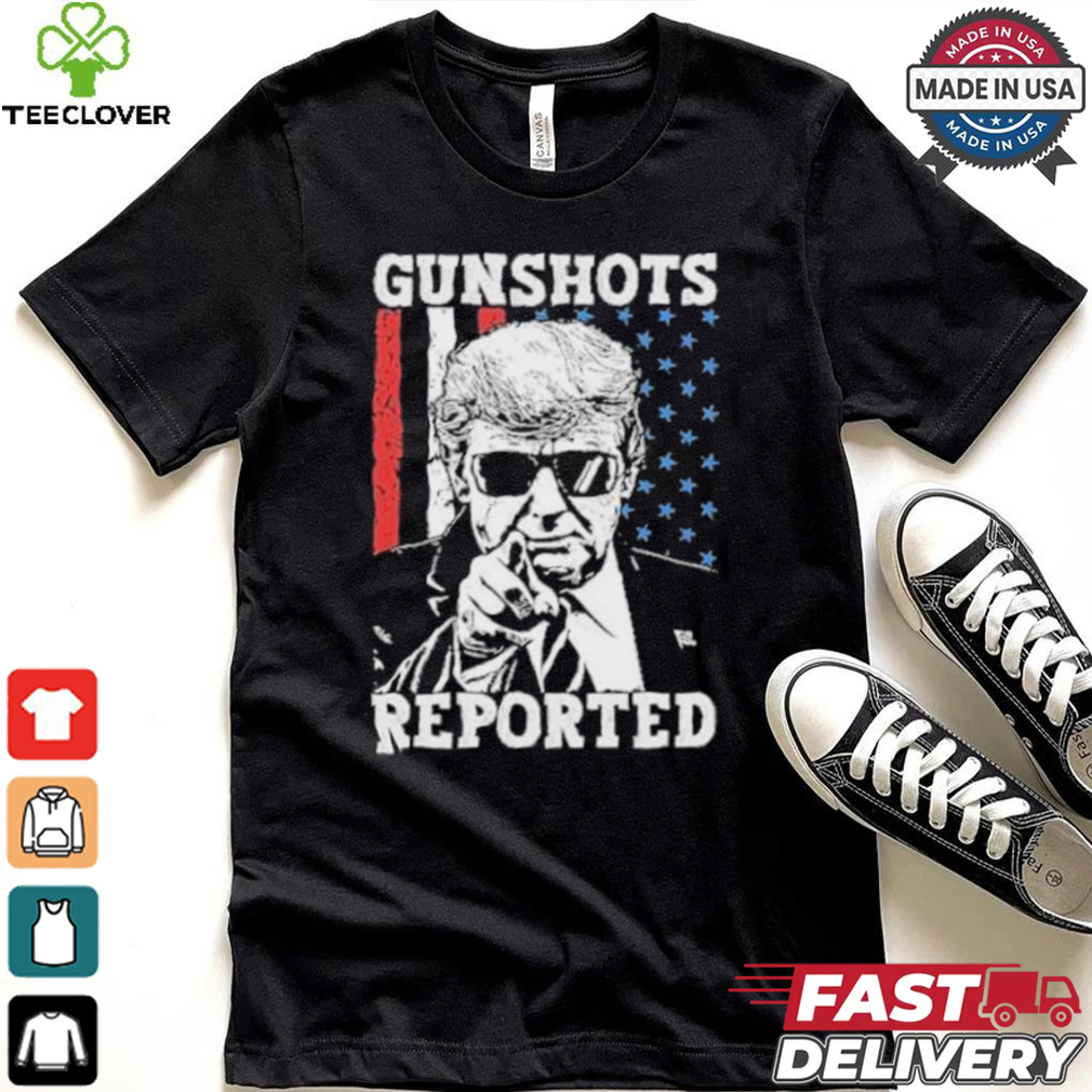 Trump Gunshots Reported 2024 Shirt Trump Gunshots Reported 2024 Shirt