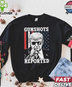 Trump Gunshots Reported 2024 Shirt