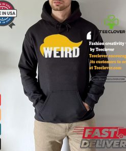 Trump Hair Weird T shirt 2 Trump Hair Weird T shirt