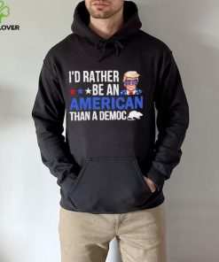 Trump I’D Rather Be An American Than A Democ Shirt